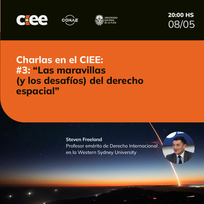Ciclo de Charlas en el CIEE: #3: “Las maravillas (y los desafíos) del derecho espacial”