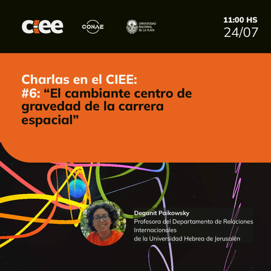 Lee más sobre el artículo Ciclo de Charlas en el CIEE: #6: “El cambiante centro de gravedad de la carrera espacial”