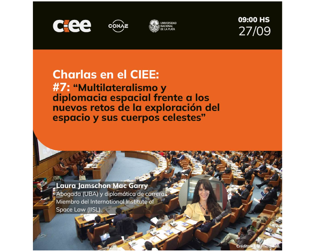Lee más sobre el artículo Ciclo de Charlas en el CIEE: #7: “Multilateralismo y diplomacia espacial frente a los nuevos retos de la exploración del espacio y sus cuerpos celestes”